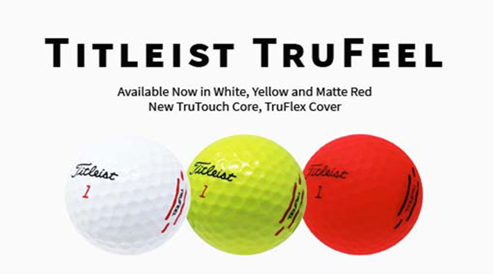 Titleist TruFeel Golf Balls. Available now in white, yellow and matte red colors. 