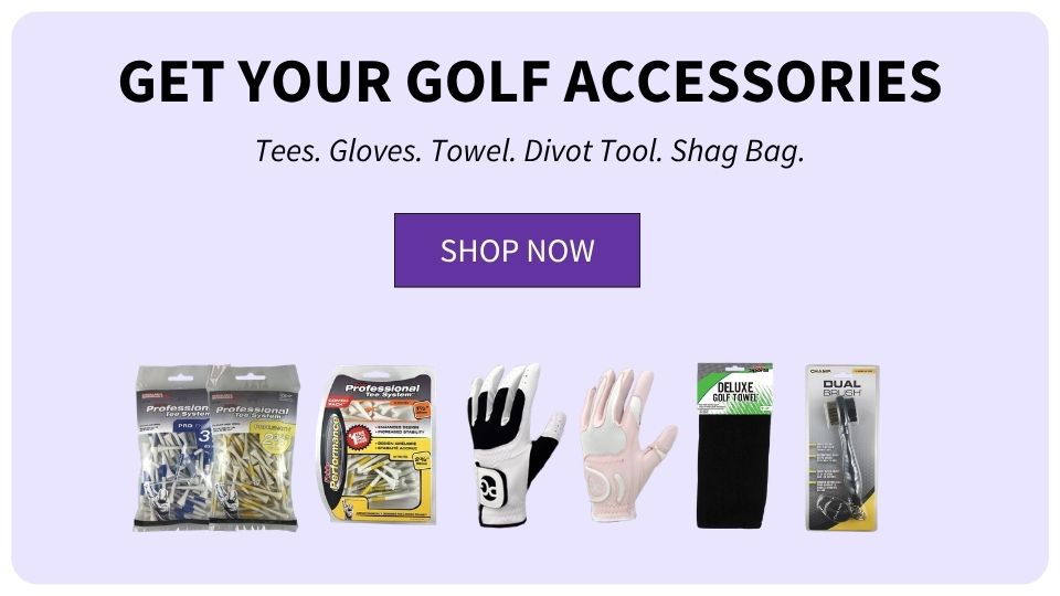 Get Your Golf Accessories. Tees. Gloves. Towel. Divot Tool. Shag Bag.